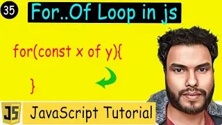 #35 For..Of Loop in JS | For..Of Loop Syntax | Iterate Over Strings, Arrays, Sets, and Maps