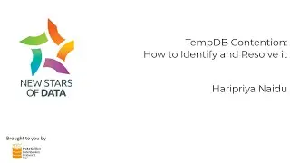 Haripriya Naidu - TempDB Contention How to Identify and Resolve it