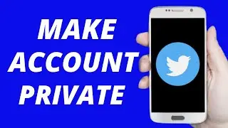 How to Make Twitter Account Private (2021) Android & IOS