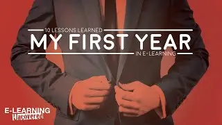 10 Lessons Learned My First Year in E-Learning