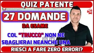 27 DOMANDE UFFICIALI - LE PAROLE SPECIALI PER NON SBAGLIARE LE RISPOSTE ALLESAME TEORICO