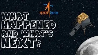 CHANDRAYAAN 2 - What Happened and What's Next?