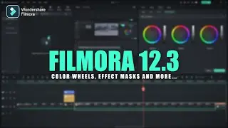 Filmora 12.3 Update | Color Wheels, Effect Masks and More