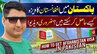 How to Get Afghanistan Visa in Pakistan? Afghan Visa in Pakistan!