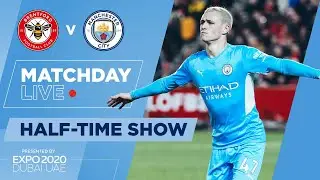 MATCHDAY LIVE | BRENTFORD V MAN CITY | HALF-TIME SHOW