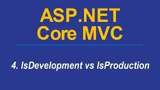 4. DEVELOPMENT vs PRODUCTION ENVIRONMENT- Asp.Net CORE MVC