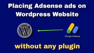 Setup Adsense ads on Wordpress Website without any plugin | Adsense ads placement on Wordpress