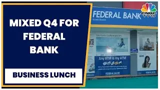 Federal Bank Q4 Results: Net Profit Surges 67% YoY To ₹903 Crore | Business Lunch | CNBC-TV18