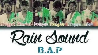 B.A.P (비에이피) - Rain Sound (빗소리) | Han/Rom/Eng | Color Coded Lyrics |