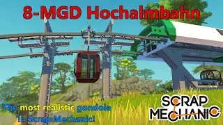 🚡 The MOST REALISTIC GONDOLA in Scrap Mechanic: 8-MGD Hochalmbahn (with Download) | S43-Tec 🚡