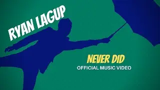 Ryan Lagup - Never Did (Official Music Video)