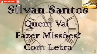 Silvan Santos - Quem Vai Fazer Missões | Com Letra