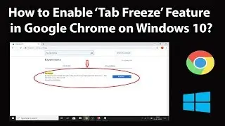 How to Enable 'Tab Freeze' Feature in Google Chrome on Windows 10?