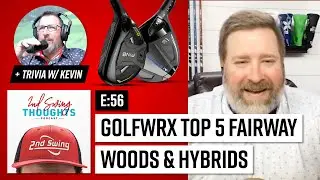 TOP 5 FAIRWAY WOODS & HYBRIDS of 2024?? | 2nd Swing Thoughts Ep. 56