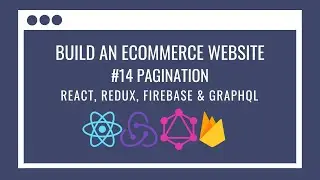 How to build an eCommerce Website using React Redux, GraphQL, Firebase #14 – Pagination