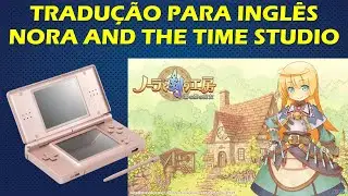 TRADUÇÃO PARA INGLÊS DO JOGO DE NINTENDO DS: NORA AND THE TIME STUDIO: THE WITCH OF THE MISTY FOREST