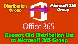 How to Convert Distribution List to Microsoft 365 Group in Office 365