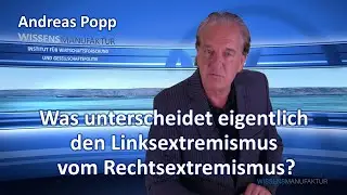 Andreas Popp: Was unterscheidet den Linksextremismus vom Rechtsextremismus?