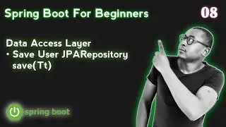 8. Spring boot for Beginners - Data Access Layer Create user [JpaRepository - save(...)]