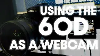 Using the Canon 60D as Webcam (EOS Webcam Utility)