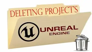 Deleting Project's, you don't need inside Unreal Engine EASY!