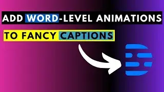 How to Add Word Level Animation to Fancy Captions in Descript