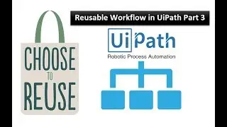 Re Use Work Flow Part 3 | UiPath