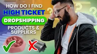 How Do I Find HIGH TICKET Dropshipping Products And Suppliers!