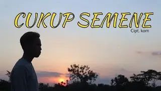 KOM - CUKUP SEMENE ( Official Music Video )