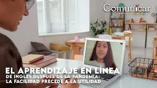 El aprendizaje en línea de inglés después de la pandemia: La facilidad precede a la utilidad