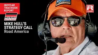 Mike Hull's Road America IndyCar Strategy Call