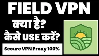 Field VPN App Kaise Use Kare । How To Use Field VPN  App | Field VPN