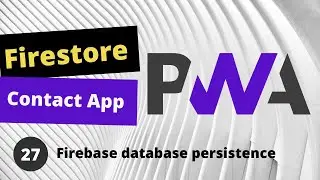 PWA Progressive Web App tutorial #27  firebase data persistence