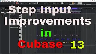 Step Input Improvements in Cubase 13