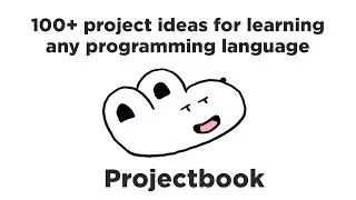 100+ Ideas of Projects for Becoming a Better Developer — Introducing Projectbook