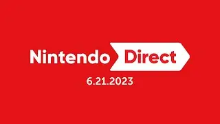 Nintendo Direct 6.21.2023 - Nintendo Switch