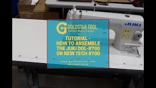 Tutorial - How to  Assemble the Juki DDL-8700 or NEW TECH 8700 - Goldstartool.com - 800-868-4419