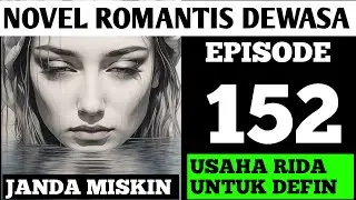 JANDA MISKIN || EPISODE 152 USAHA RIDA UNTUK DEFIN || NOVEL ROMANTIS || CEO