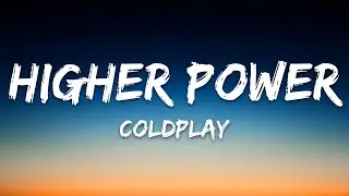 Coldplay - Higher Power (Lyrics)