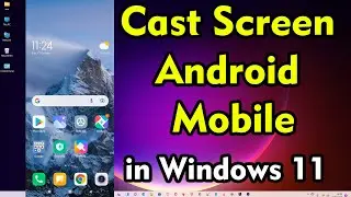 How TO  Mirror - Cast Screen Android Phone To Windows 11 PC or Laptop