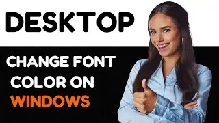 How to Change Desktop Icon Font Color (Change Text Color of Desktop Icons on Windows)
