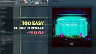 Gunna & Future - Too Easy (FL Studio Remake + Free FLP)