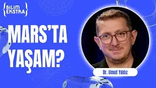 Mars'ta yaşam var mı? / Dr. Umut Yıldız ile Bilim Ekstra