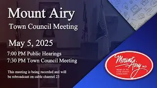 Mount Airy Town Council Meeting and Public Hearings 5-5-2025