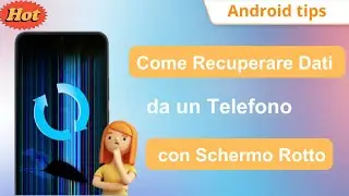[3 Modi] Come Recuperare Dati da un Telefono con Schermo Rotto🔥2024