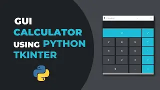 How to create a GUI Calculator in Python  - Python Tkinter GUI | Python Project