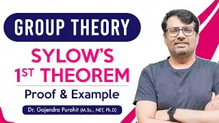 Group Theory | Sylow Theorem | Sylow First Theorem - Proof and Example