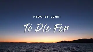 Kygo - To Die For (Lyrics) feat. St. Lundi