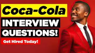 COCA-COLA INTERVIEW QUESTIONS & ANSWERS! (Suitable for ALL Coca-Cola Job Roles Worldwide!)