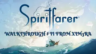 Spiritfarer®. ПРОХОЖДЕНИЕ №2 / 